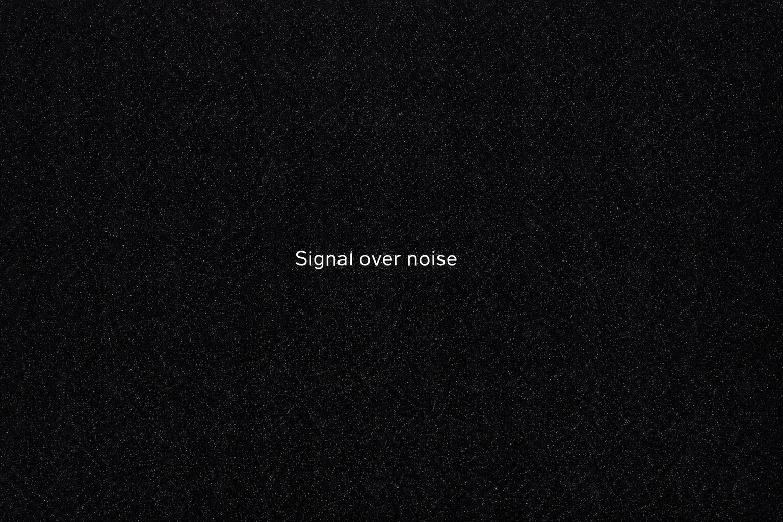 Signal over noise